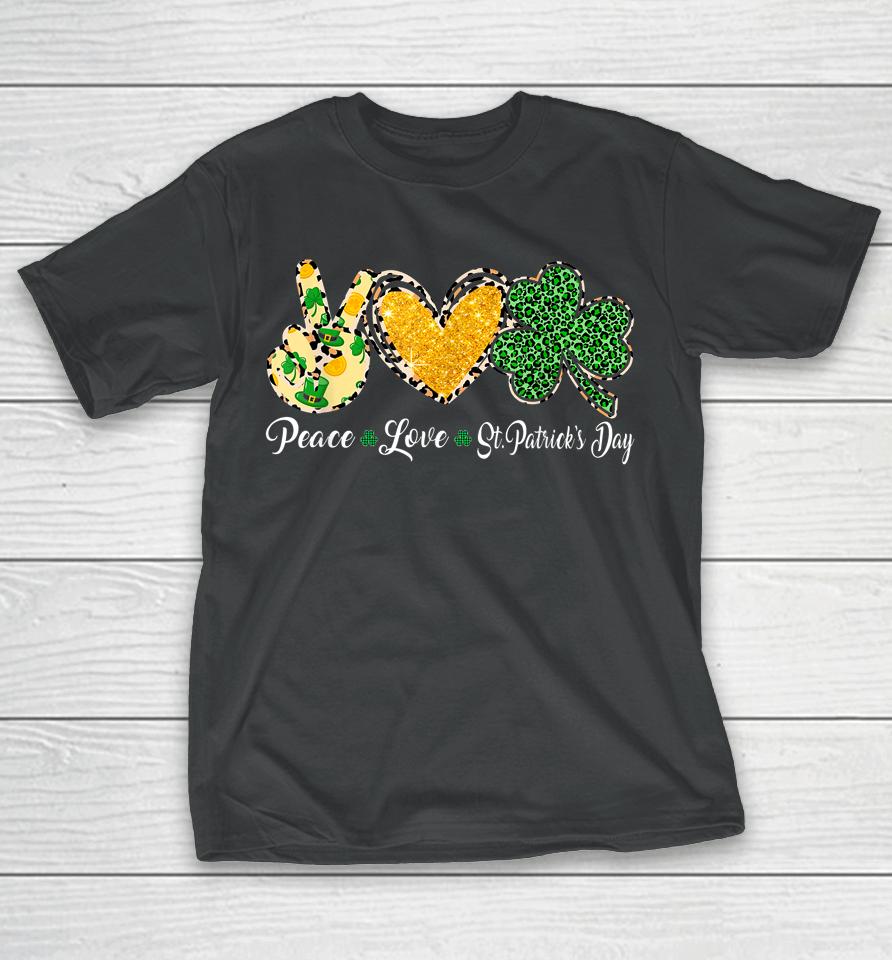 Peace Love Shamrock Patty's Day St Patrick's Day T-Shirt