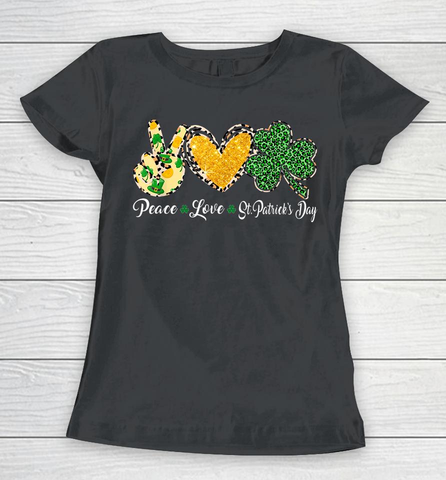 Peace Love Shamrock Patty's Day St Patrick's Day Women T-Shirt