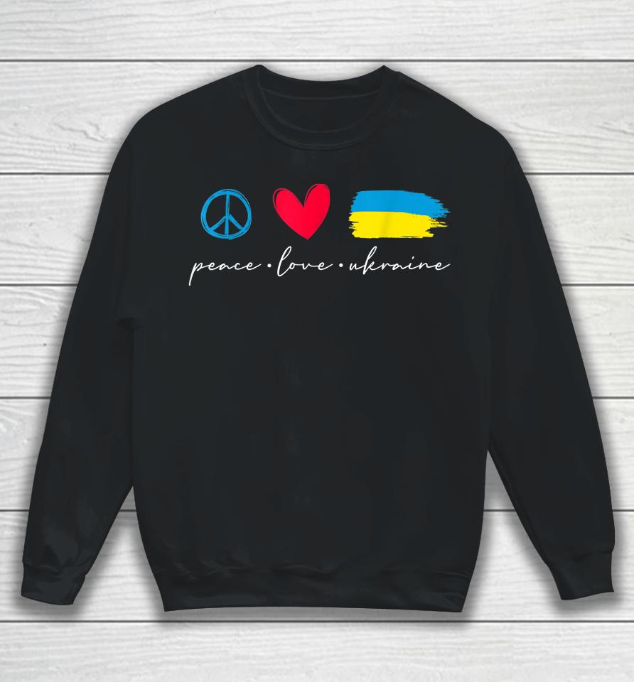 Peace Love Ukraine Ukrainian Flag Lover Support Sweatshirt