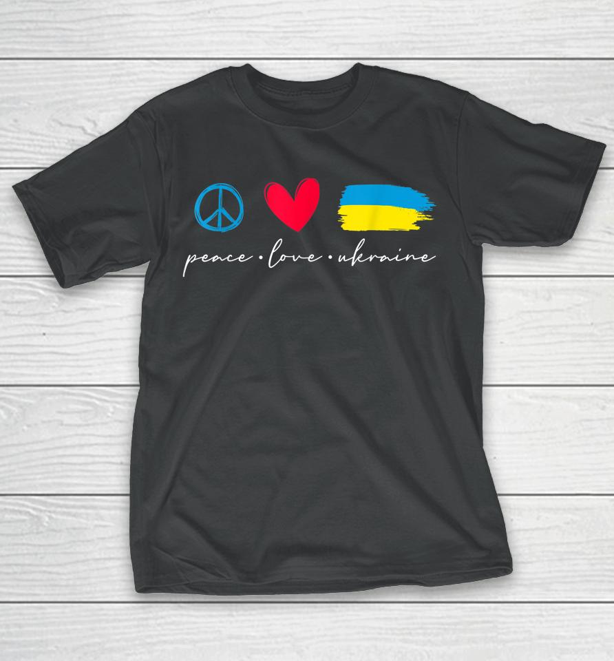 Peace Love Ukraine Ukrainian Flag Lover Support T-Shirt