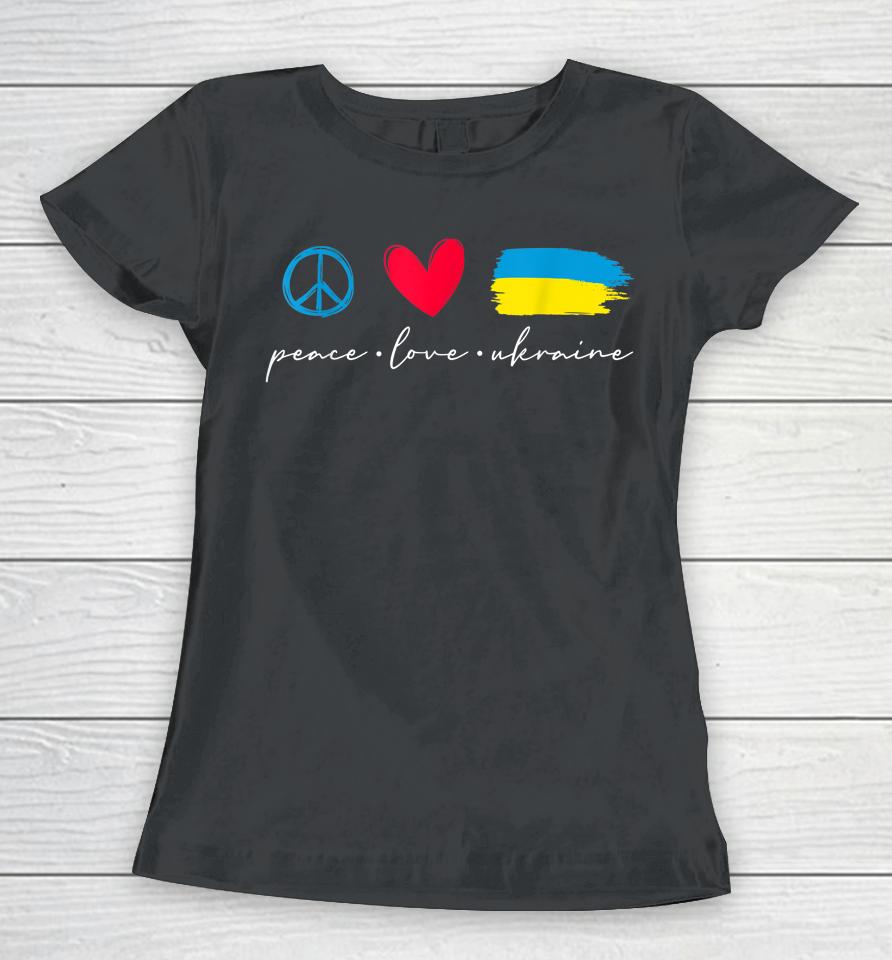 Peace Love Ukraine Ukrainian Flag Lover Support Women T-Shirt