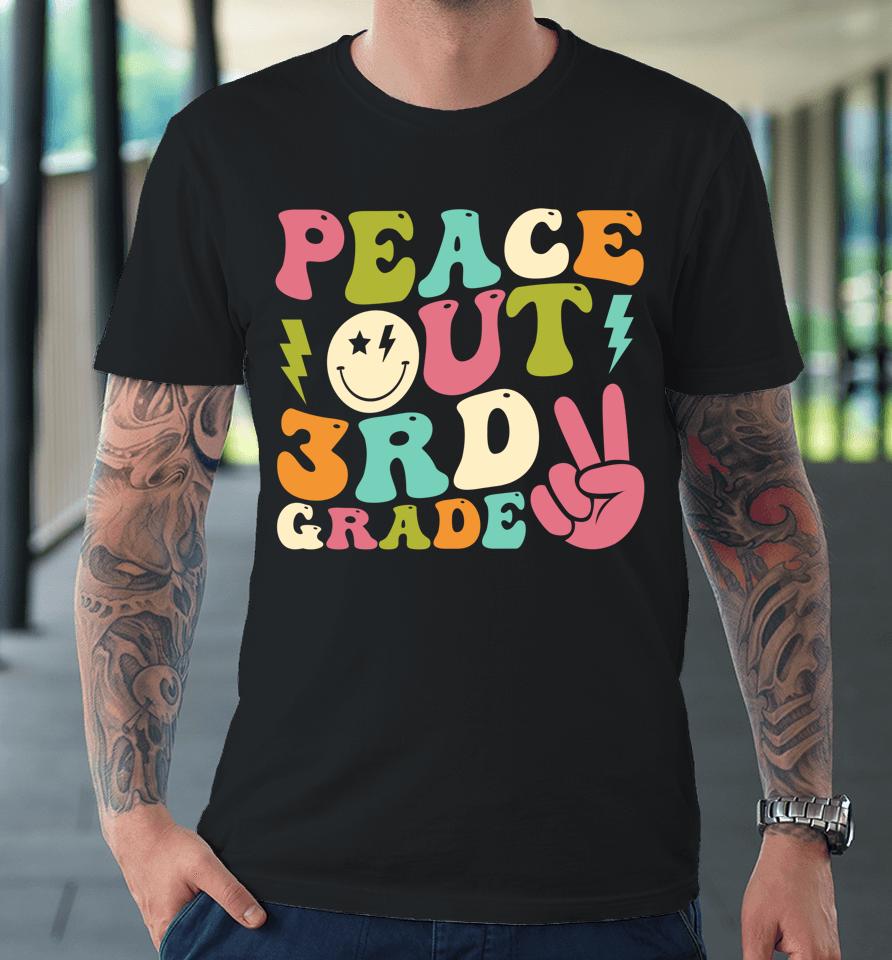 Peace Out 3Rd Grade Groovy Graduation Last Day Of School Premium T-Shirt