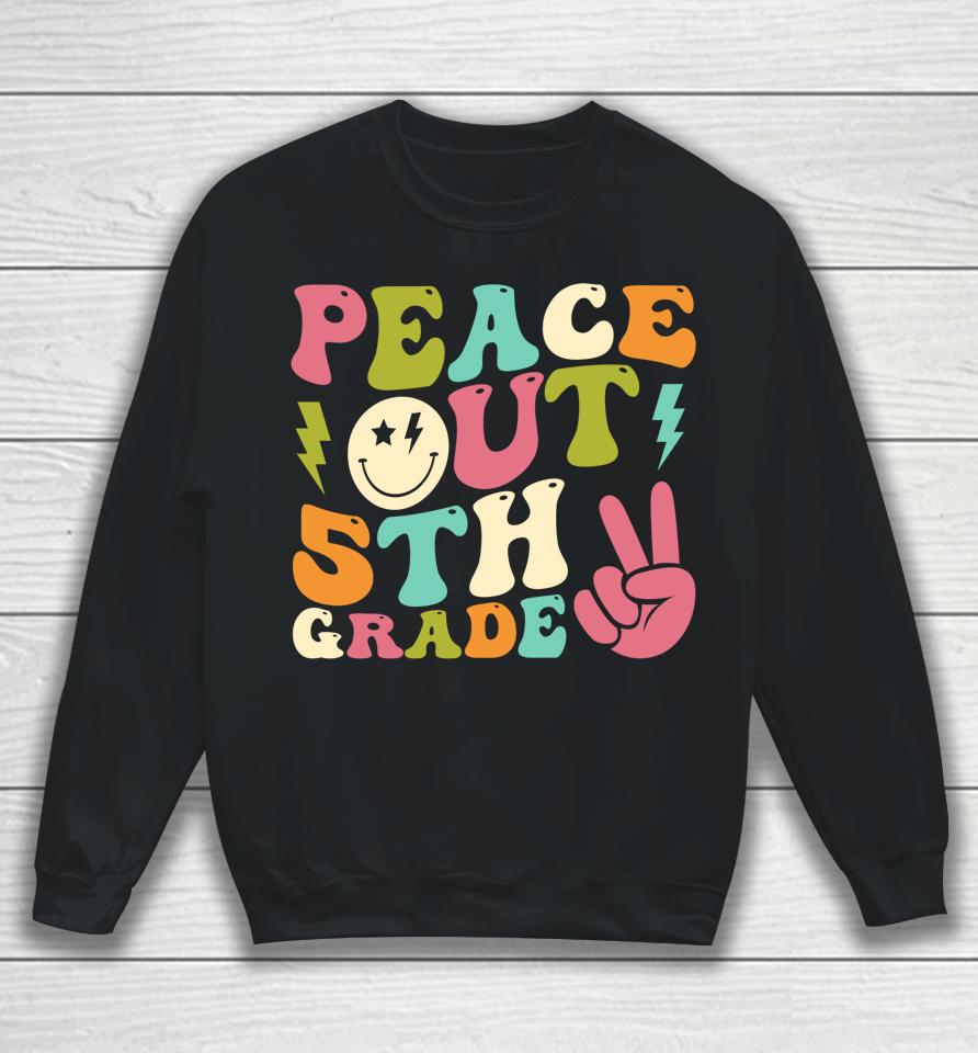 Peace Out 5Th Grade Groovy Graduation Last Day Of School Sweatshirt