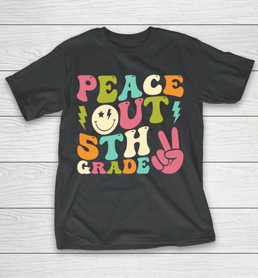 Peace Out 5Th Grade Groovy Graduation Last Day Of School T-Shirt