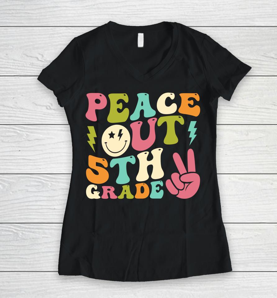 Peace Out 5Th Grade Groovy Graduation Last Day Of School Women V-Neck T-Shirt