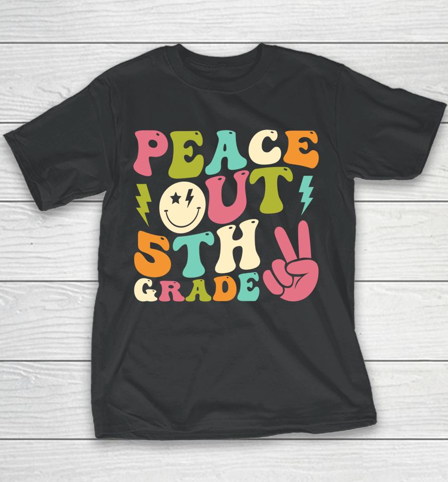 Peace Out 5Th Grade Groovy Graduation Last Day Of School Youth T-Shirt