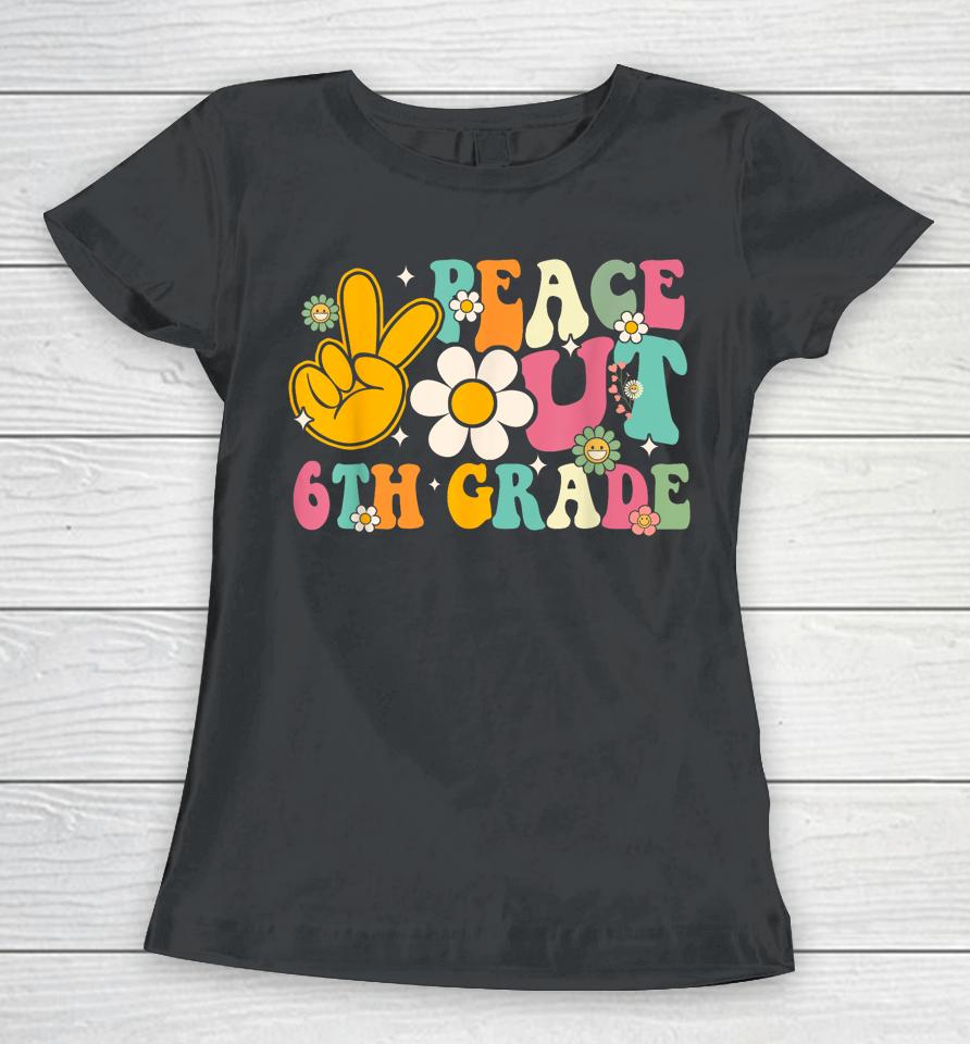 Peace Out 6Th Grade Graduation Last Day Of School Groovy Women T-Shirt