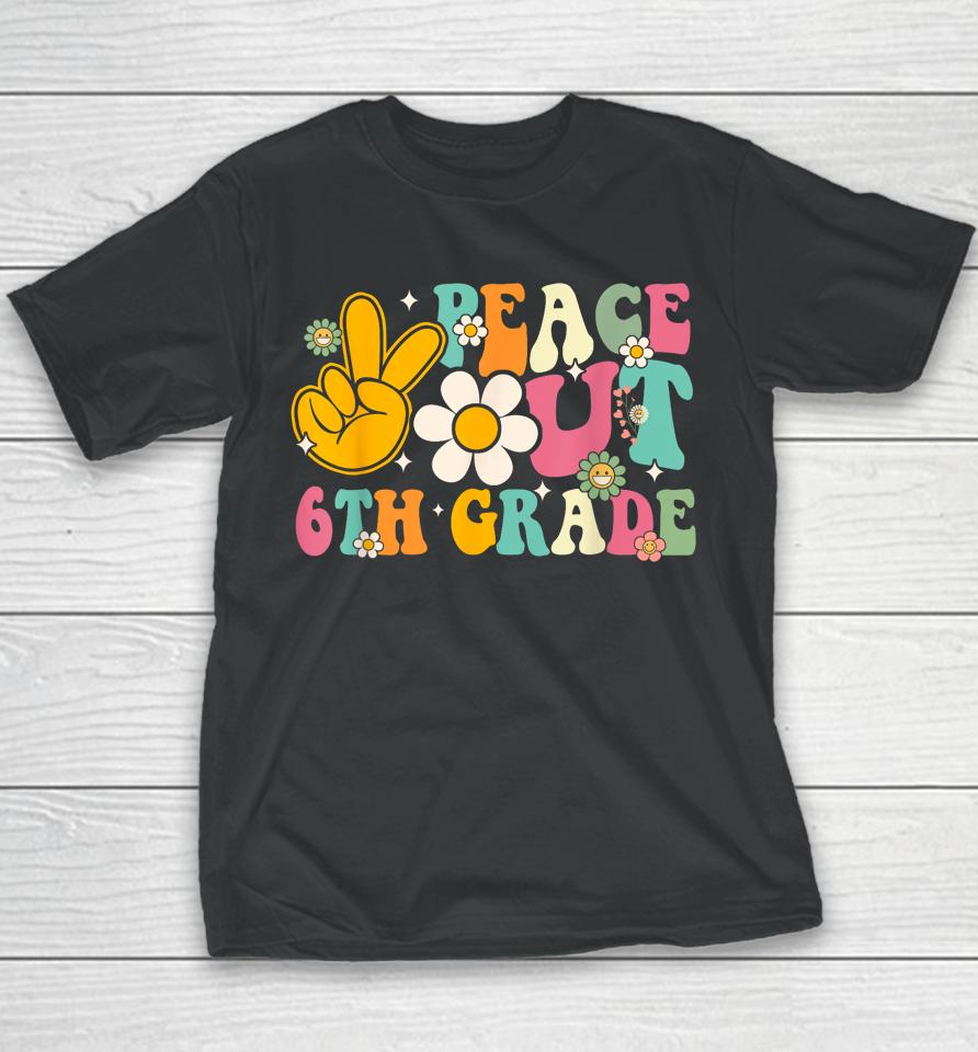 Peace Out 6Th Grade Graduation Last Day Of School Groovy Youth T-Shirt