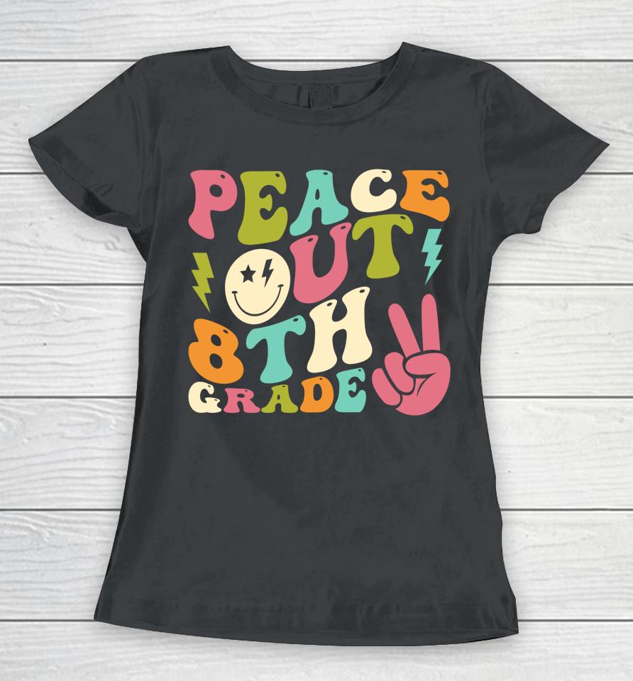 Peace Out 8Th Grade Groovy Graduation Last Day Of School Women T-Shirt