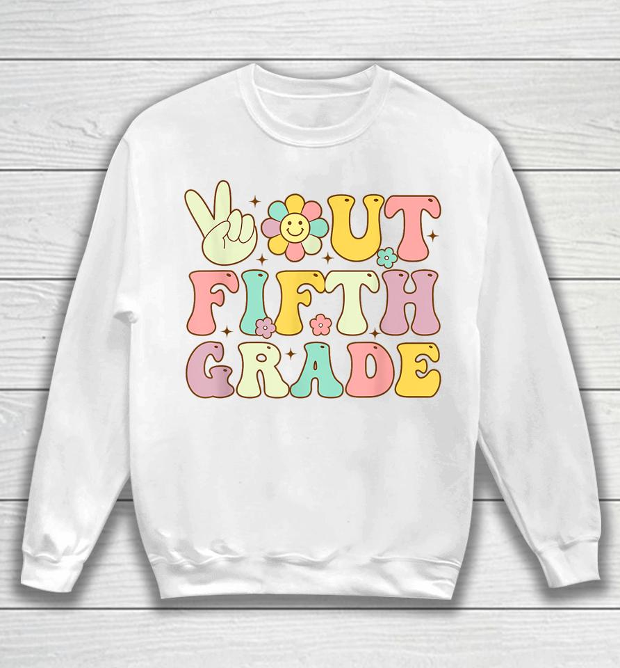 Peace Out Fifth 5Th Grade Class Of 2023 Goodbye 5Th Grade Sweatshirt
