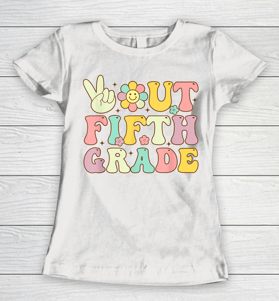 Peace Out Fifth 5Th Grade Class Of 2023 Goodbye 5Th Grade Women T-Shirt