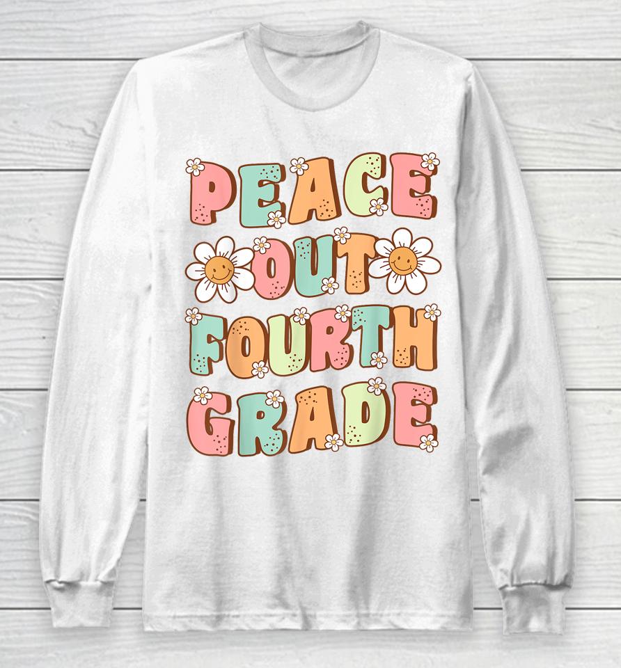 Peace Out Fourth Grade Cute Groovy Last Day Of 4Th Grade Long Sleeve T-Shirt