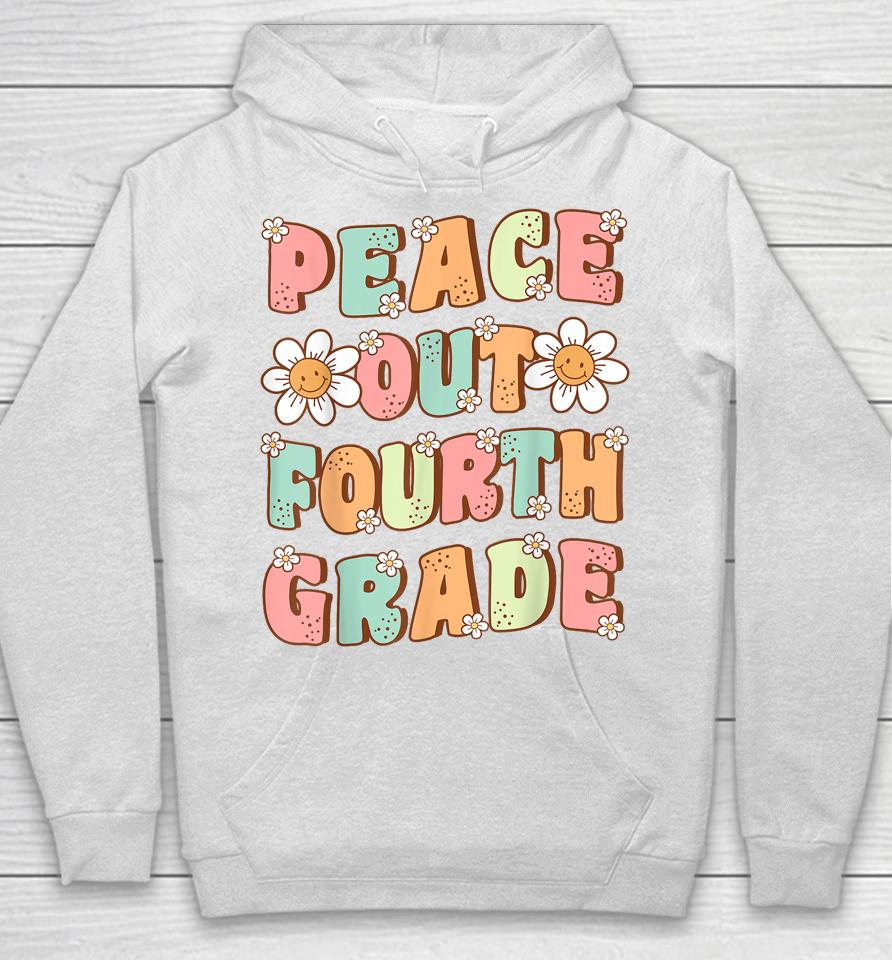 Peace Out Fourth Grade Cute Groovy Last Day Of 4Th Grade Hoodie