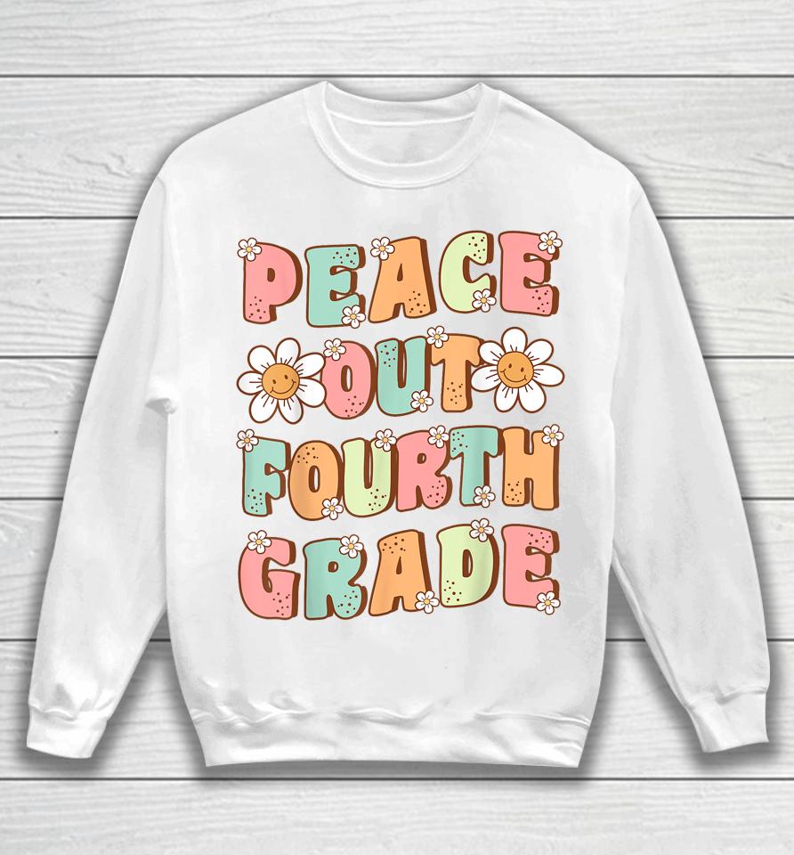 Peace Out Fourth Grade Cute Groovy Last Day Of 4Th Grade Sweatshirt