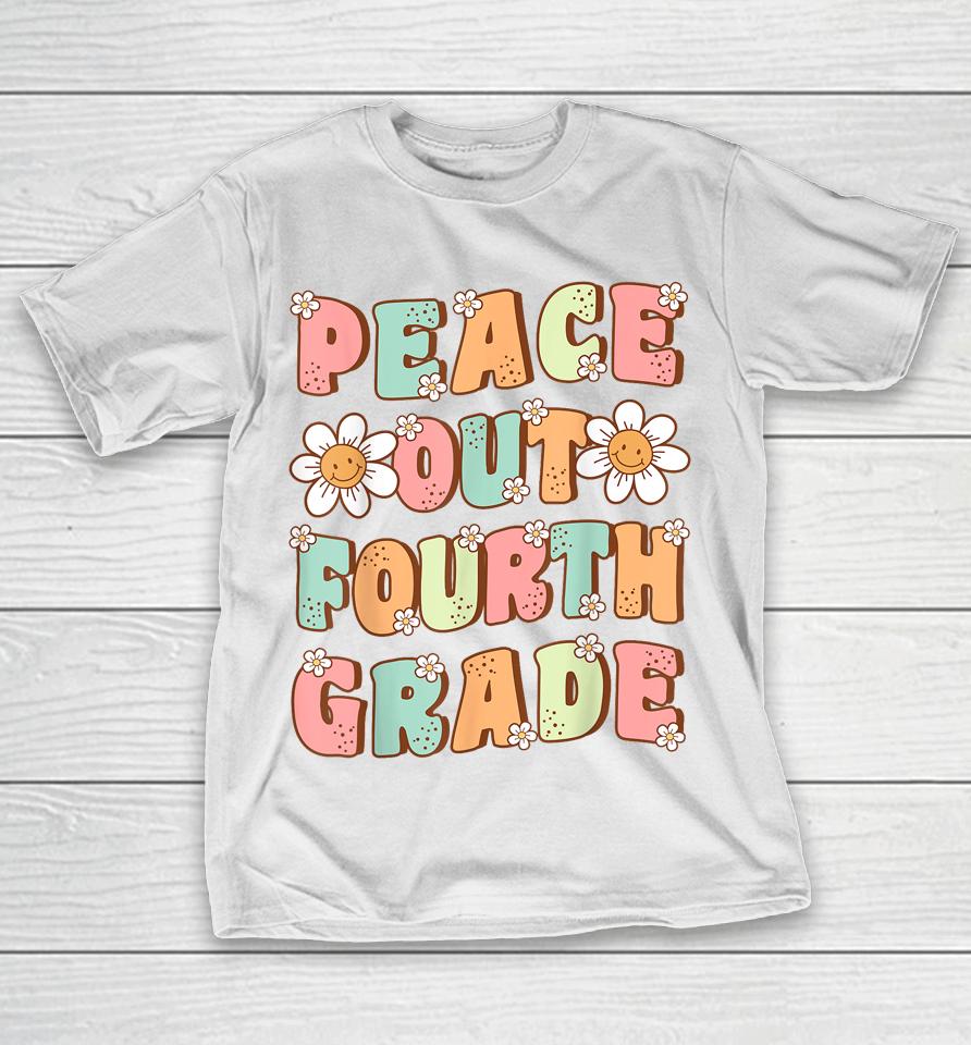 Peace Out Fourth Grade Cute Groovy Last Day Of 4Th Grade T-Shirt