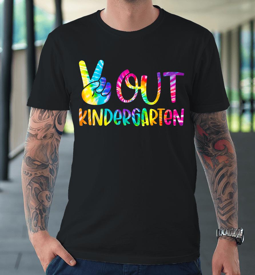 Peace Out Kindergarten Happy Last Day Of School Tie Dye Premium T-Shirt