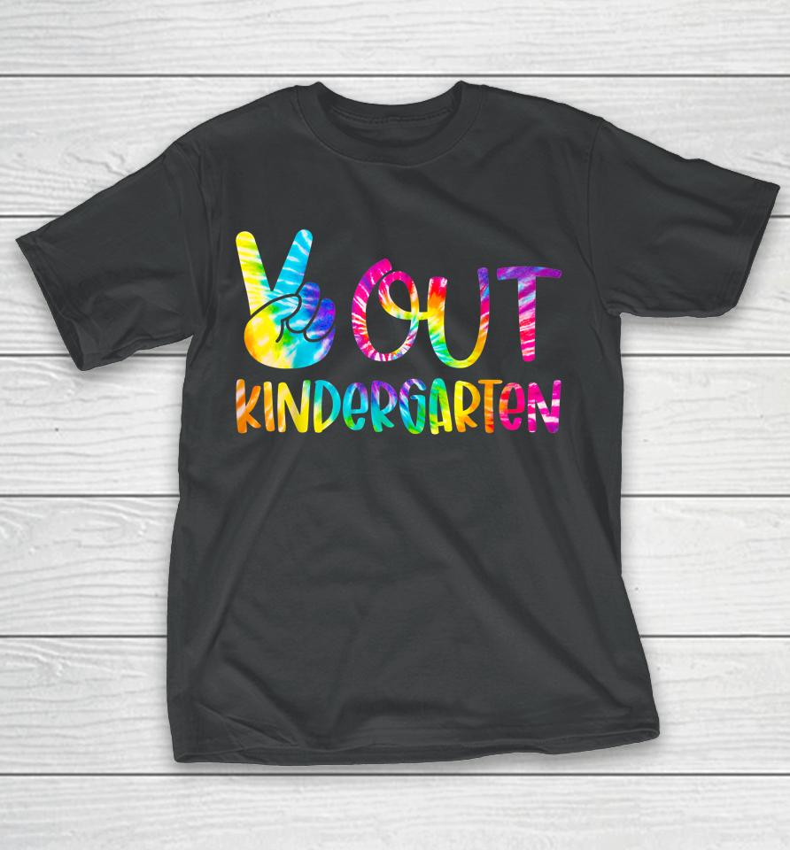 Peace Out Kindergarten Happy Last Day Of School Tie Dye T-Shirt