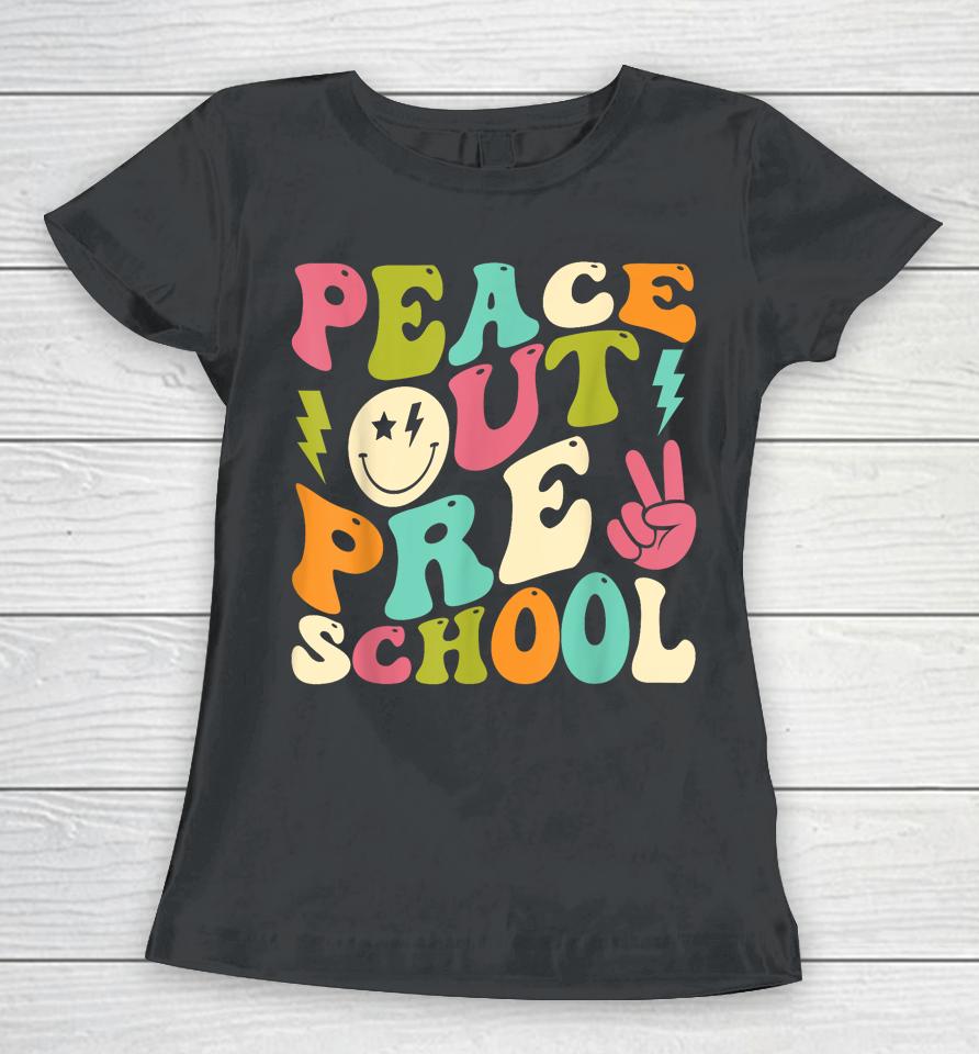 Peace Out Preschool Groovy Graduation Last Day Of School Women T-Shirt