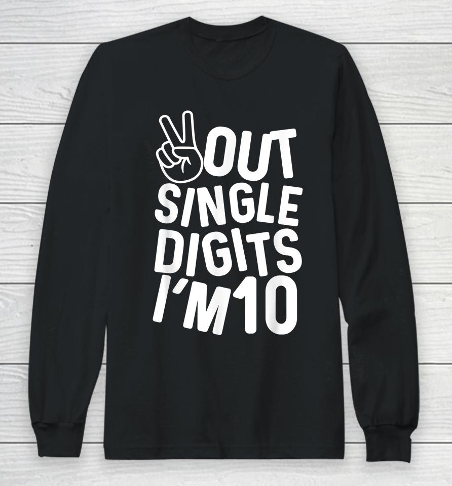 Peace Out Single Digits I'm 10 10Th Birthday Boys &Amp; Girls Long Sleeve T-Shirt