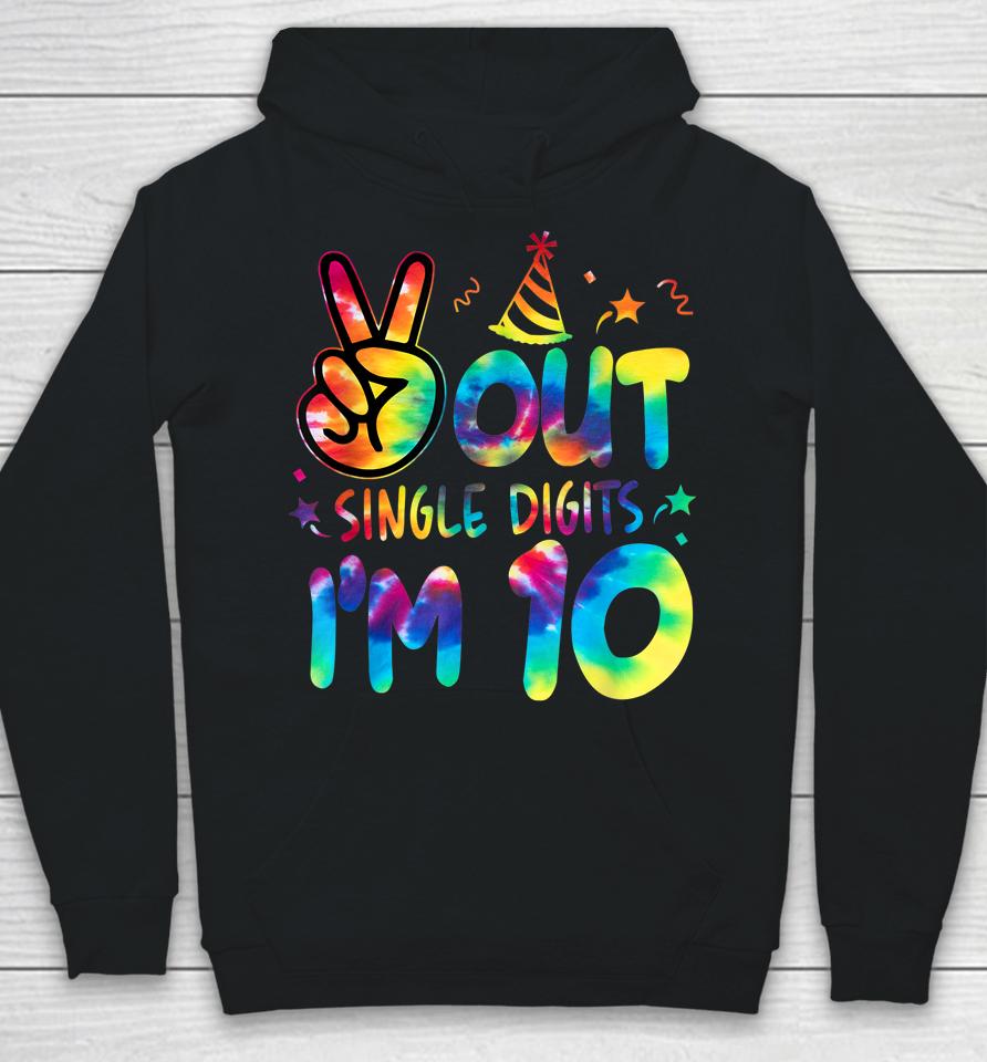 Peace Out Single Digits I'm 10 Tie Dye Birthday Hoodie