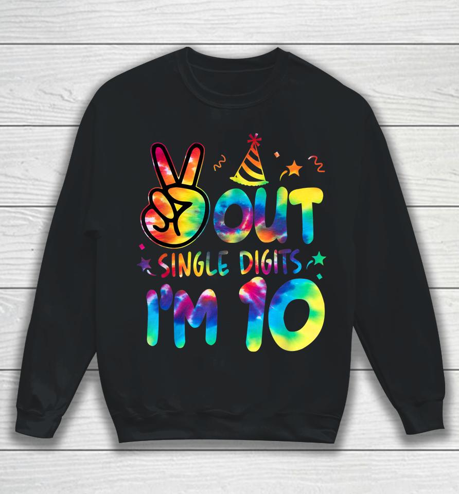 Peace Out Single Digits I'm 10 Tie Dye Birthday Sweatshirt