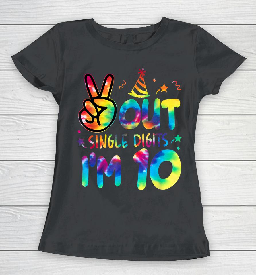 Peace Out Single Digits I'm 10 Tie Dye Birthday Women T-Shirt