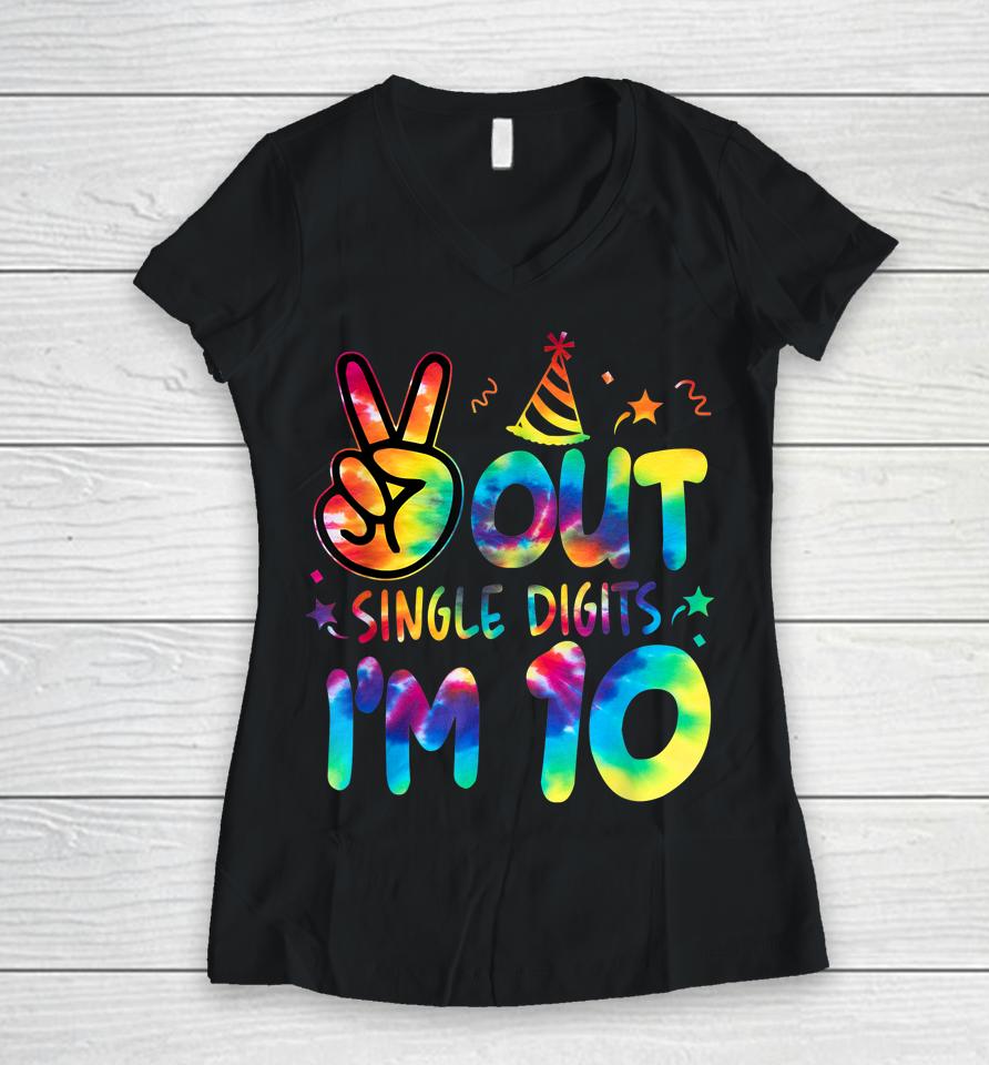 Peace Out Single Digits I'm 10 Tie Dye Birthday Women V-Neck T-Shirt