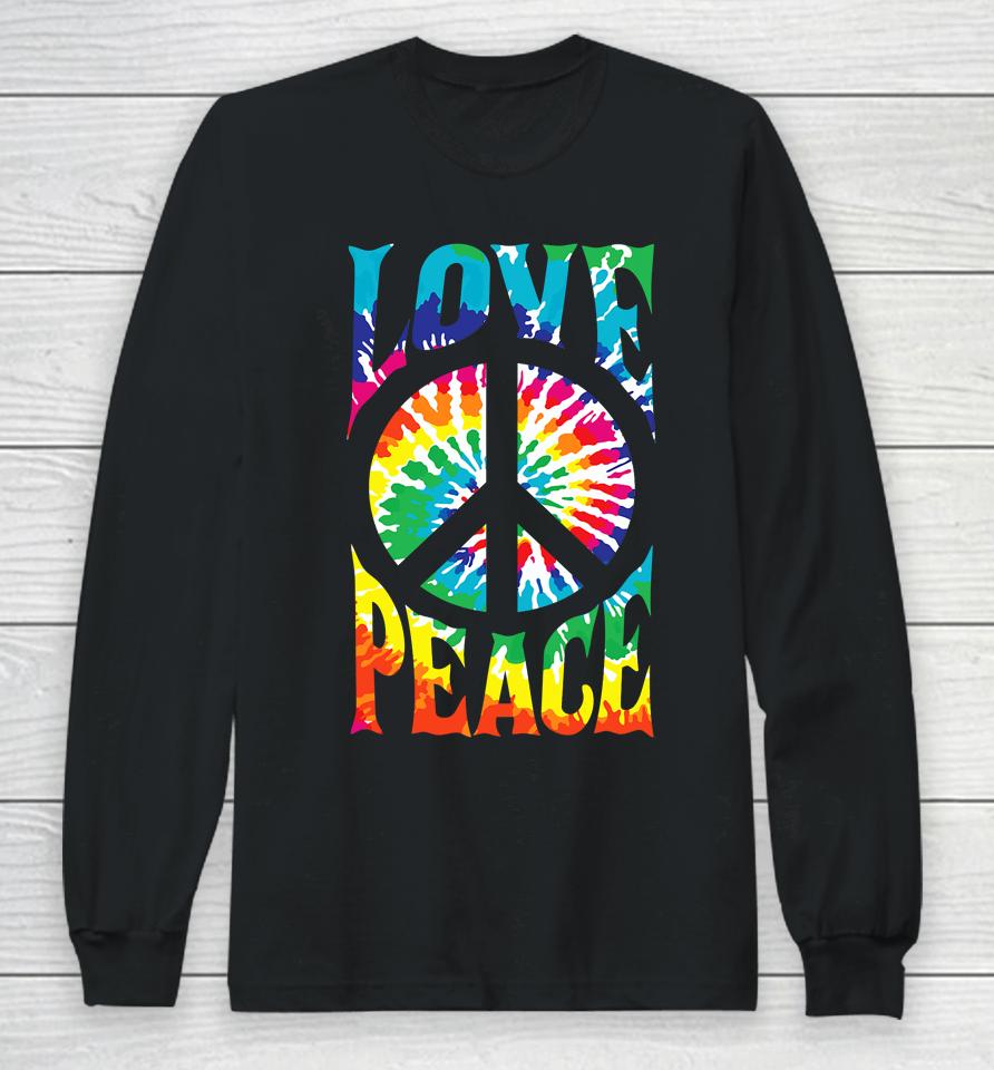 Peace Sign Love 60S 70S Tie Dye Hippie Long Sleeve T-Shirt