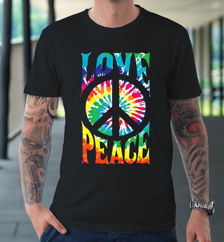 Peace Sign Love 60S 70S Tie Dye Hippie Premium T-Shirt