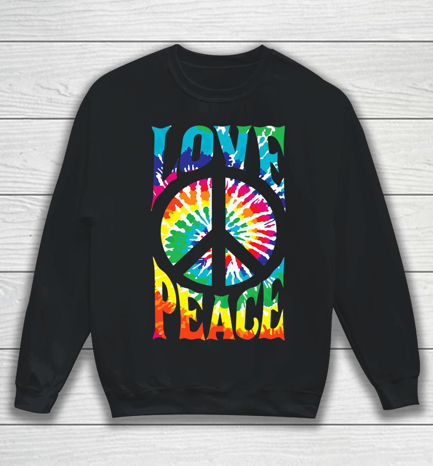 Peace Sign Love 60S 70S Tie Dye Hippie Sweatshirt
