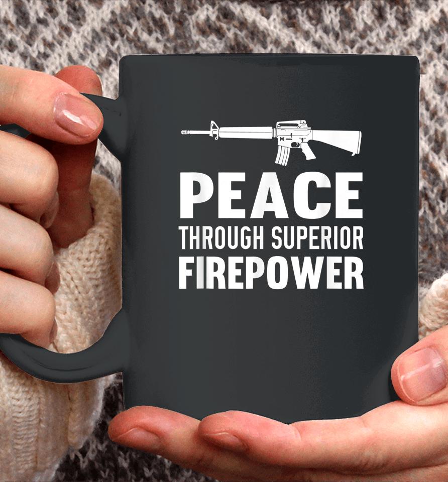 Peace Through Superior Firepower Assault Rifle 2Nd Amendment Coffee Mug