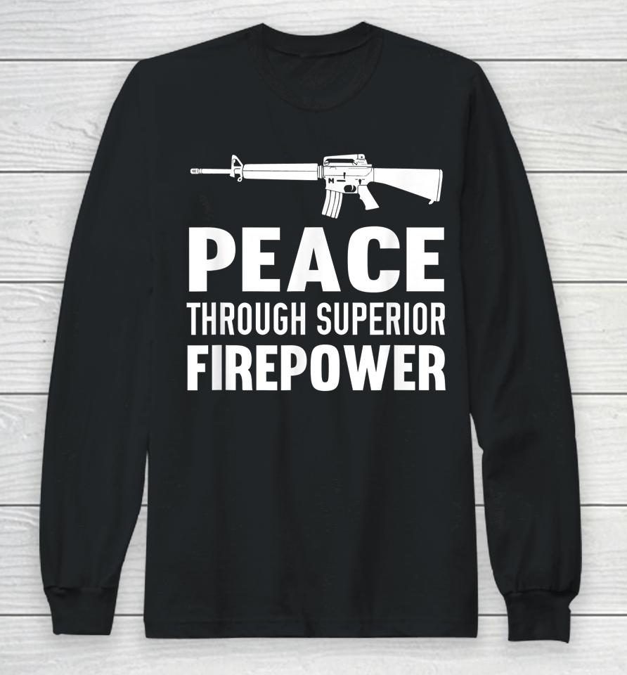 Peace Through Superior Firepower Assault Rifle 2Nd Amendment Long Sleeve T-Shirt
