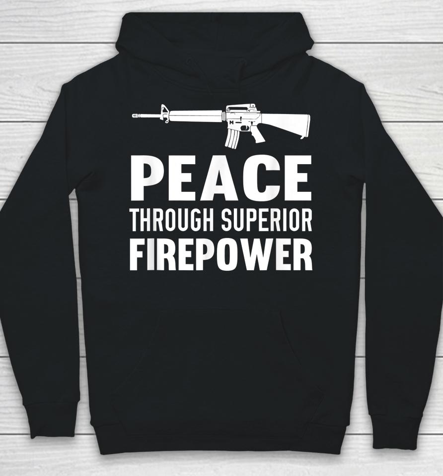 Peace Through Superior Firepower Assault Rifle 2Nd Amendment Hoodie