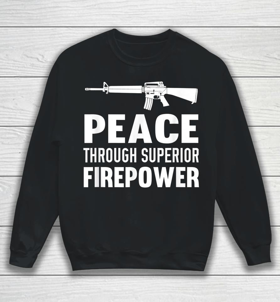 Peace Through Superior Firepower Assault Rifle 2Nd Amendment Sweatshirt