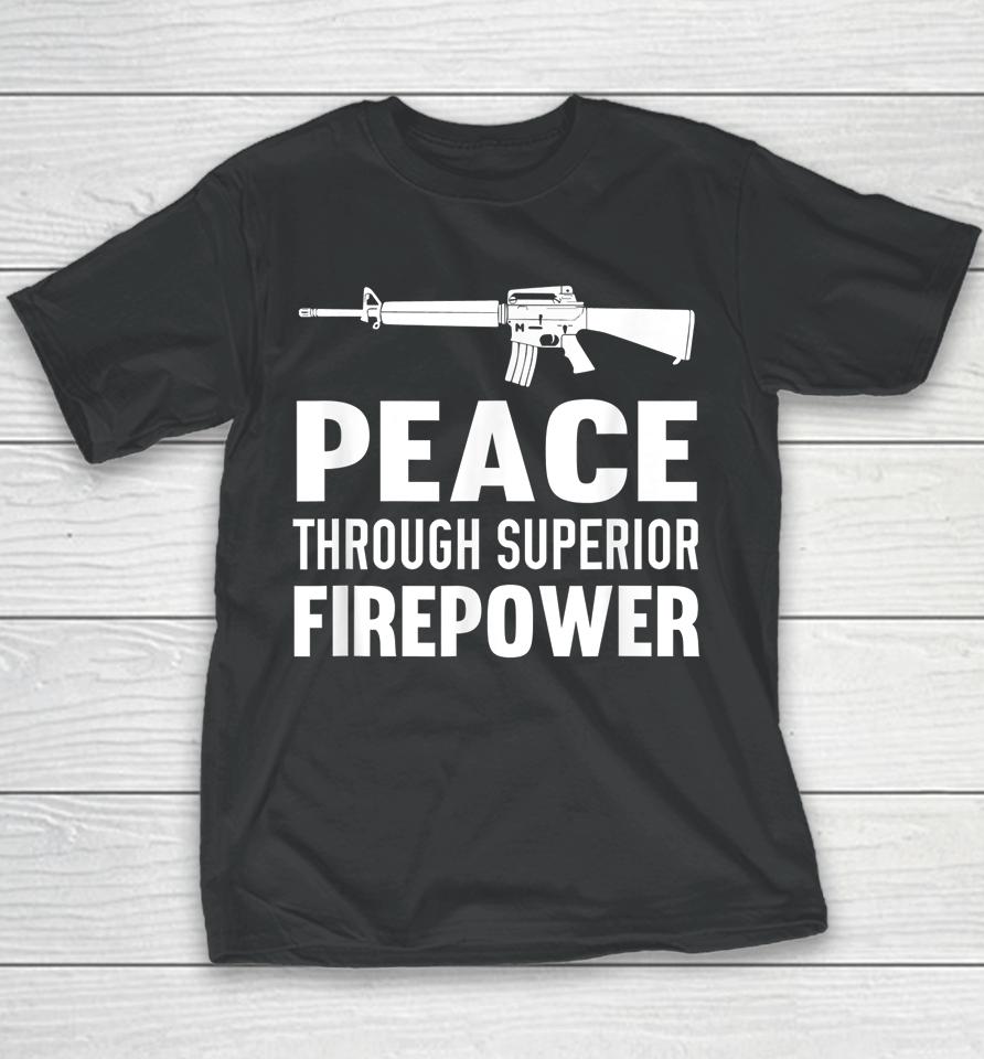Peace Through Superior Firepower Assault Rifle 2Nd Amendment Youth T-Shirt