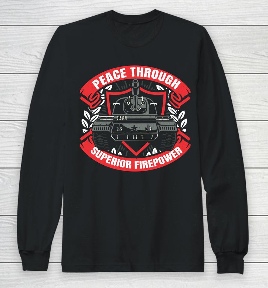 Peace Through Superior Firepower Long Sleeve T-Shirt