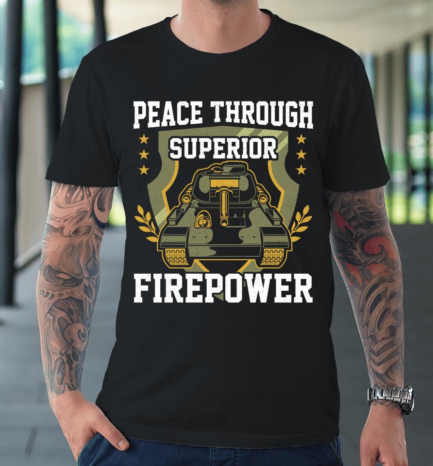 Peace Through Superior Firepower Usa Flag Soldier Military Premium T-Shirt