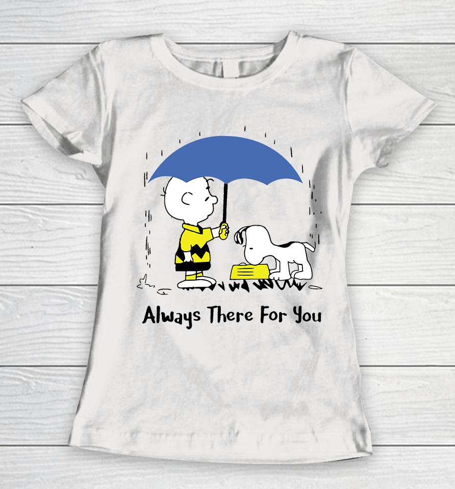 Peanuts Always There For You , Charlie Brown Snoopy Women T-Shirt