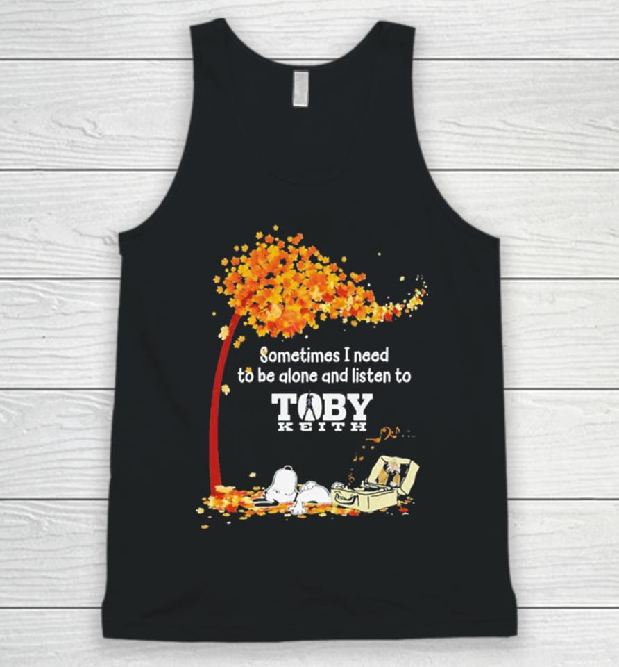 Peanuts Snoopy Sometimes I Need To Be Alone And Listen To Toby Keith Unisex Tank Top
