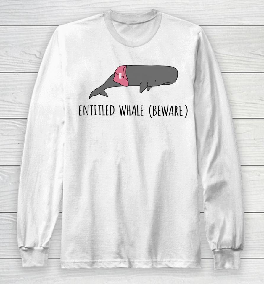 Pearlythingz Entitled Whale Beware Long Sleeve T-Shirt