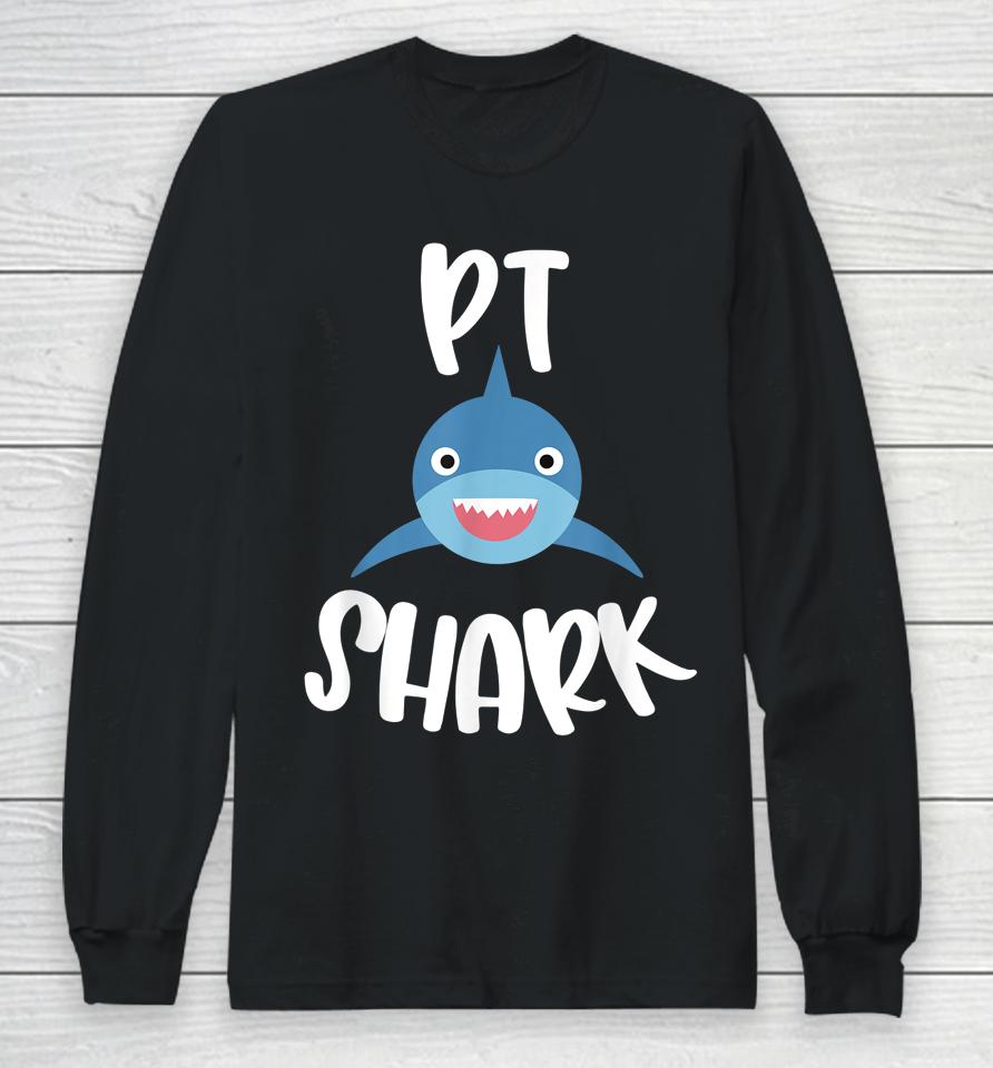 Pediatric Physical Therapy Cute Pt Shark Therapist Long Sleeve T-Shirt