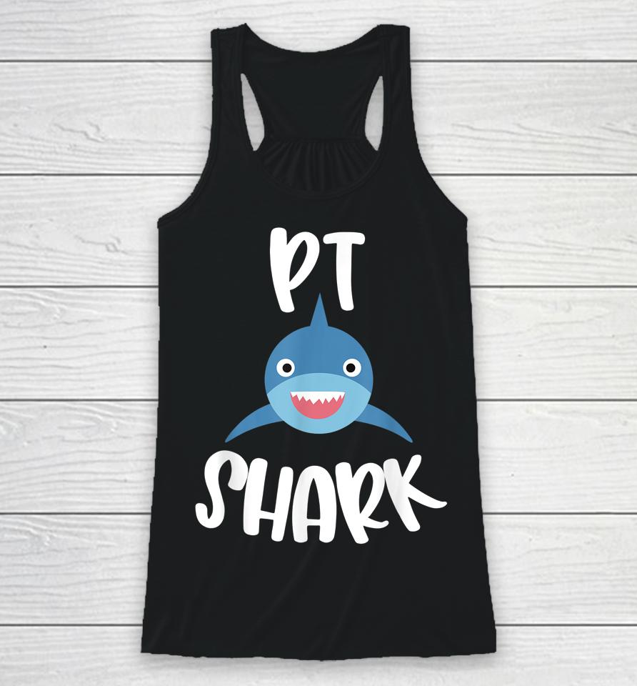 Pediatric Physical Therapy Cute Pt Shark Therapist Racerback Tank