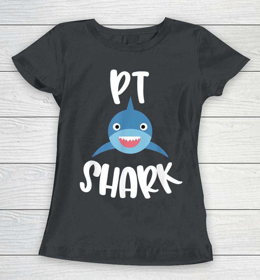 Pediatric Physical Therapy Cute Pt Shark Therapist Women T-Shirt