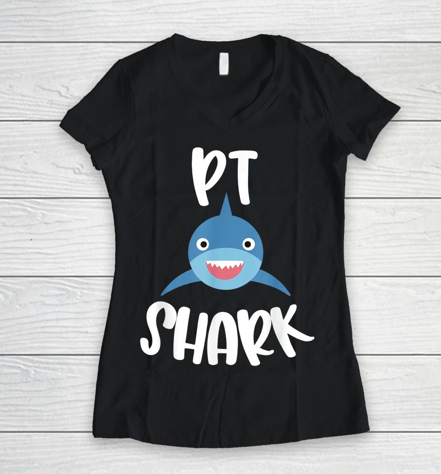 Pediatric Physical Therapy Cute Pt Shark Therapist Women V-Neck T-Shirt