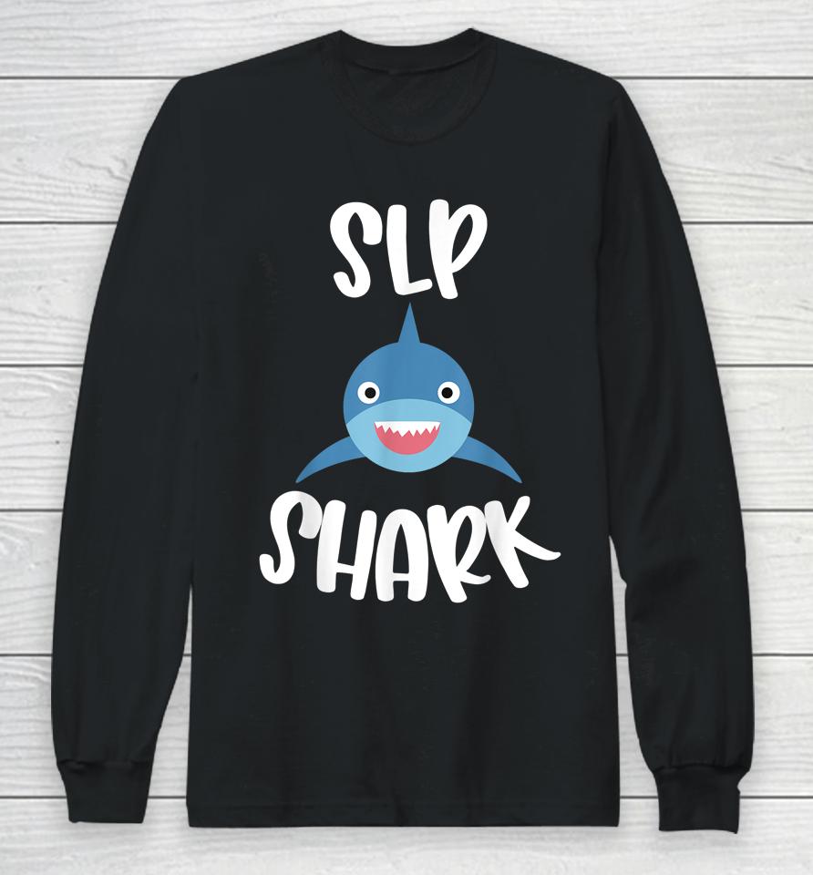 Pediatric Speech Therapy Cute Slp Shark Therapist Long Sleeve T-Shirt