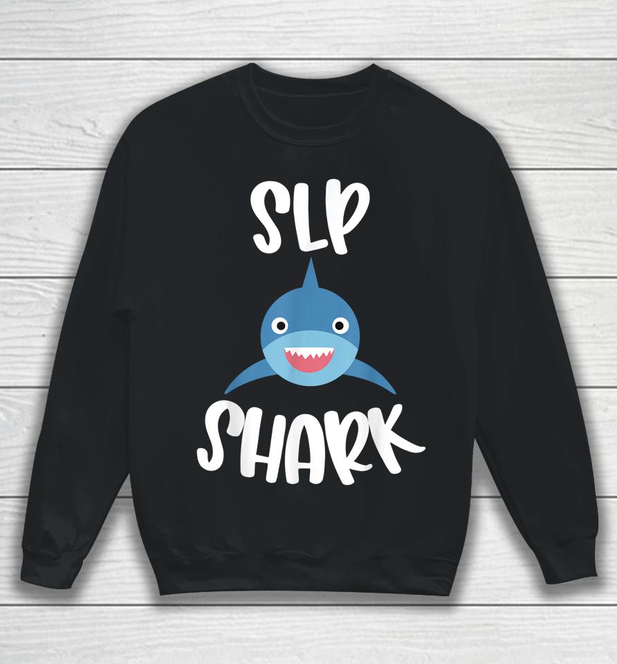 Pediatric Speech Therapy Cute Slp Shark Therapist Sweatshirt