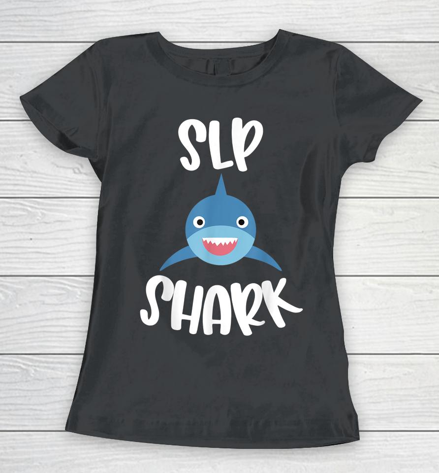 Pediatric Speech Therapy Cute Slp Shark Therapist Women T-Shirt