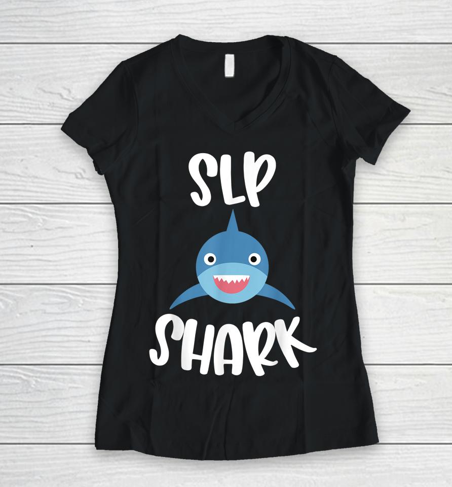Pediatric Speech Therapy Cute Slp Shark Therapist Women V-Neck T-Shirt