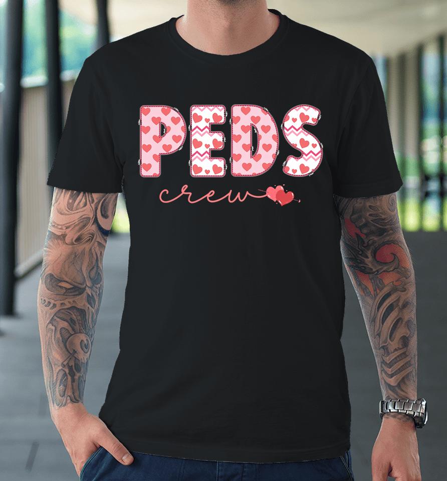 Peds Crew Nurse Valentine's Day Heart Pediatrics Nursing Premium T-Shirt