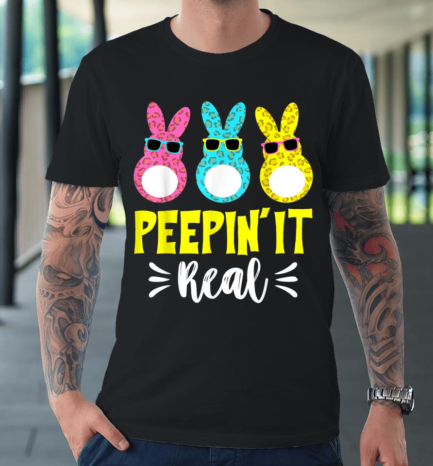 Peepin It Real Happy Easter Bunny Egg Hunt Funny Premium T-Shirt